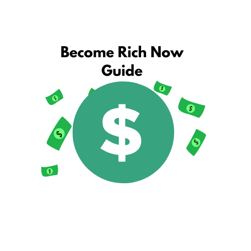 Become Rich Now Guide